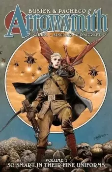 Image of Arrowsmith, Book One: So Smart In Their Fine Uniforms by Kurt Busiek
