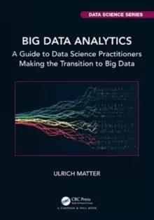 Image of Big Data Analytics : A Guide to Data Science Practitioners Making the Transition to Big Data