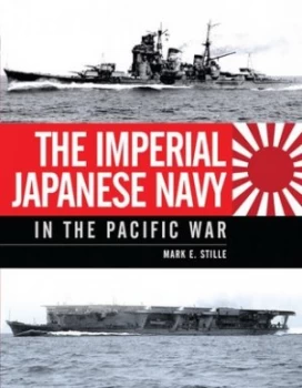 Image of The Imperial Japanese Navy in the Pacific War by Mark Stille