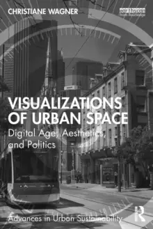 Image of Visualizations of Urban Space : Digital Age, Aesthetics, and Politics