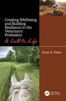 Image of Creating Wellbeing and Building Resilience in the Veterinary ProfessionA Call to Life