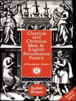 Image of Classical and Christian Ideas in English Renaissance Poetry by Isabel Rivers Book