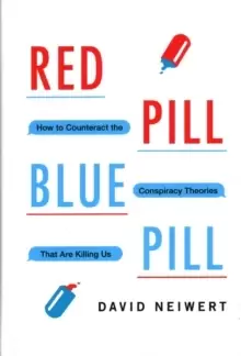 Image of Red Pill, Blue Pill : How to Counteract the Conspiracy Theories That Are Killing Us