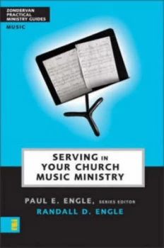 Image of Serving in Your Church Music Ministry by Paul E. Engle Book