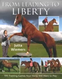 Image of From Leading to Liberty : One Hundred Training Games Your Horse Will Want to Play