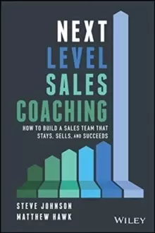 Image of Next Level Sales Coaching : How to Build a Sales Team That Stays, Sells, and Succeeds