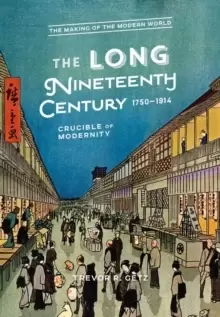 Image of The Long Nineteenth Century, 1750-1914 : Crucible of Modernity