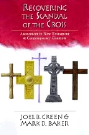 Image of recovering the scandal of the cross atonement in new testament and contempo
