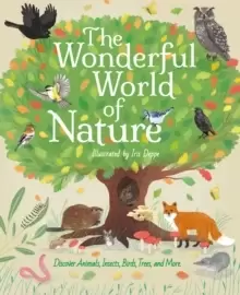 Image of The Wonderful World of Nature : Discover Animals, Insects, Birds, Trees, and More