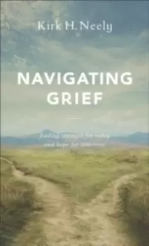 Image of Navigating Grief : Finding Strength for Today and Hope for Tomorrow