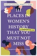 Image of 111 places in womens history in washington that you must not miss