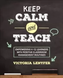 Image of Keep CALM and Teach : Empowering K-12 Learners With Positive Classroom Management Routines
