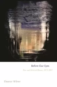Image of Before Our Eyes : New and Selected Poems, 1975-2017