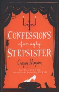 Image of Confessions of an Ugly Stepsister by Gregory Maguire Paperback