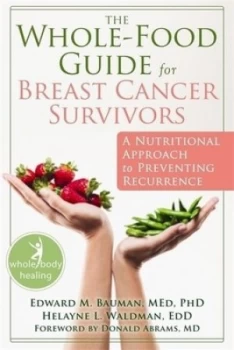 Image of The whole-food guide for breast cancer survivors by Edward Bauman