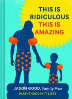 Image of This Is Ridiculous This Is Amazing by Jason Good Hardback