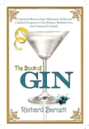 Image of book of gin a spirited world history from alchemists stills and colonial ou