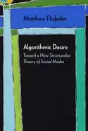 Image of algorithmic desire toward a new structuralist theory of social media