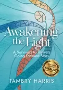 Image of awakening the light a survivors to thrivers going forward story