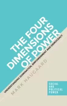 Image of The Four Dimensions of Power : Understanding Domination, Empowerment and Democracy