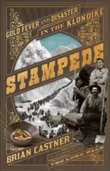 Image of Stampede : Gold Fever and Human Disaster in the Klondike
