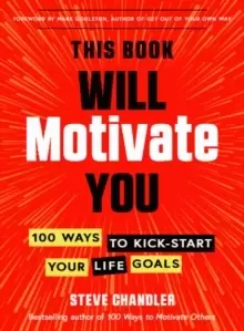 Image of This Book Will Motivate You : 100 Ways to Kick-Start Your Life Goals