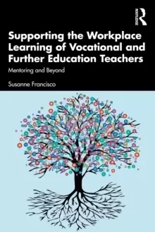 Image of Supporting the Workplace Learning of Vocational and Further Education Teachers : Mentoring and Beyond