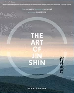 Image of art of jin shin the japanese practice of healing with your fingertips
