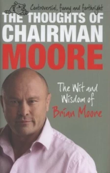 Image of The Thoughts of Chairman Moore by Brian Moore Hardback