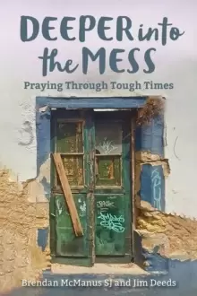 Image of Deeper into the Mess : Praying Through Tough Times
