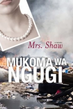 Image of Mrs. Shaw by Mukoma Wa Ngugi Hardback