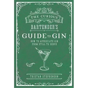 Image of The Curious Bartender's Guide to Gin How to Appreciate Gin from Still to Serve Hardback 2018