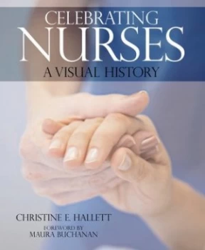 Image of Celebrating Nurses by Christine E Hallett Hardback