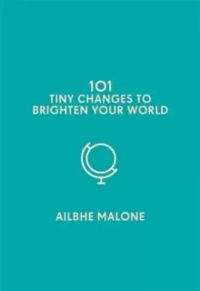 Image of 101 Tiny Changes to Brighten Your World