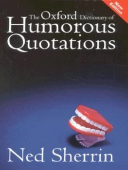 Image of The Oxford Dictionary of Humorous Quotations by Ned Sherrin Hardback