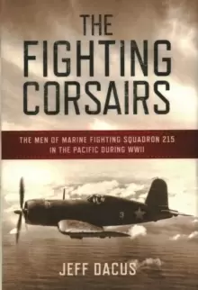 Image of Fighting Corsairs : The Men of Marine Fighting Squadron Two-Fifteen in the Pacific During WWII