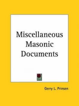 Image of Miscellaneous Masonic Documents by Gerry L Prinsen Paperback