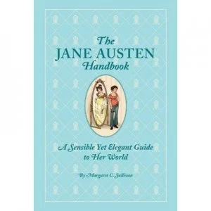 Image of The Jane Austen Handbook by Margaret C Sullivan Hardback