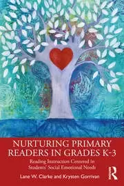 Image of Nurturing Primary Readers in Grades K-3 Reading Instruction Centered in Students' Social Emotional Needs