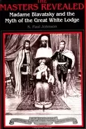 Image of masters revealed madame blavatsky and the myth of the great white lodge
