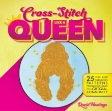 Image of Cross-stitch Like A Queen : 25 Fun and Fabulous Patterns Celebrating Drag and the LGBTQIA+ Community