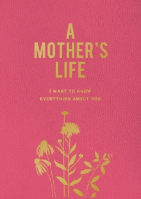 Image of A Mother's Life : I Want To Know Everything About You Paperback / softback