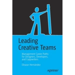 Image of Leading Creative Teams : Management Career Paths for Designers, Developers, and Copywriters