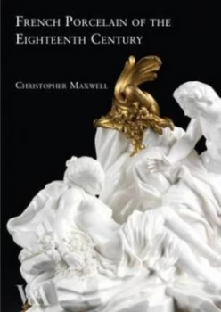 Image of French Porcelain of the Eighteenth Century at the V and a by Christopher Maxwell Paperback