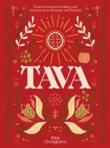 Image of Tava : Eastern European Baking and Desserts From Romania & Beyond