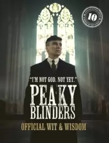 Image of Peaky Blinders: Official Wit & Wisdom : 'I'm not God. Not yet.'