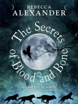 Image of The Secrets of Blood and Bone by Rebecca Alexander Hardback