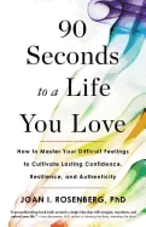 Image of 90 seconds to a life you love how to master your difficult feelings to cult
