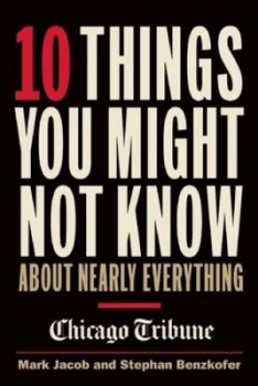 Image of 10 Things You Might Not Know about Nearly Everything by Mark Jacob Paperback