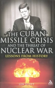 Image of The Cuban Missile Crisis and the Threat of Nuclear War by L. V Scott Hardback
